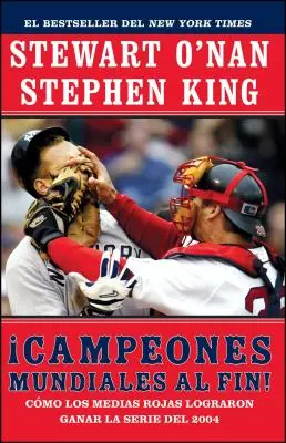 Campeones Mundiales Al Fin! (Věrní): Como Los Medias Rojas Lograron Ganar La Serie del 2004 (Dva zarytí fanoušci Boston Red Sox v kronice historických zápasů) - Campeones Mundiales Al Fin! (Faithful): Como Los Medias Rojas Lograron Ganar La Serie del 2004 (Two Diehard Boston Red Sox Fans Chronicle the Historic