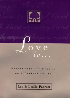 Láska je . . .: Korintským 13: Rozjímání pro manželské páry. - Love Is . . .: Meditations for Couples on I Corinthians 13