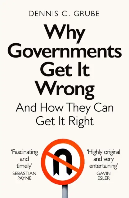 Proč se vlády mýlí - a jak to mohou napravit - Why Governments Get It Wrong - And How They Can Get It Right