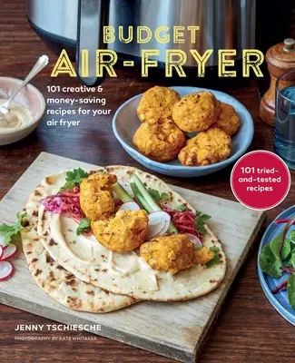 Levná kuchařka pro fritézy: Kuchařka pro fritézu na vzduchu: kreativní a úsporné recepty pro fritézu na vzduchu - Budget Air-Fryer Cookbook: Creative & Money-Saving Recipes for Your Air Fryer