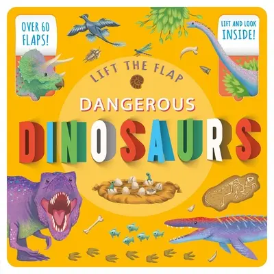 Zvedněte klapku: Nebezpeční dinosauři: Dinosauři: Zvedací klapka: Kniha faktů Zvedací klapka: Zvedací klapka: Dinosauři - Lift the Flap: Dangerous Dinosaurs: Lift-The-Flap Fact Book
