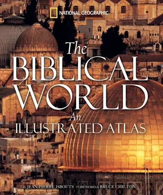 Biblický svět: Ilustrovaný atlas - The Biblical World: An Illustrated Atlas