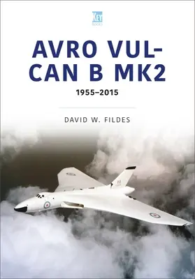Avro Vulcan B.Mk2: Vulcan V2ro2.1: místo v historii, 1960-84 - Avro Vulcan B.Mk2: A Place in History, 1960-84