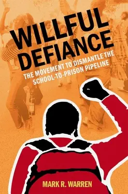Záměrný vzdor - Hnutí za zrušení přechodu ze škol do vězení (Willful Defiance - The Movement to Dismantle the School-to-Prison Pipeline) - Willful Defiance - The Movement to Dismantle the School-to-Prison Pipeline