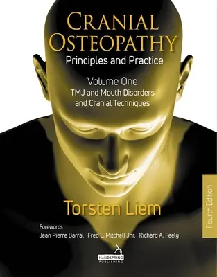 Kraniální osteopatie: Zásady a praxe - 1. díl: Tmj a poruchy úst a kraniální techniky - Cranial Osteopathy: Principles and Practice - Volume 1: Tmj and Mouth Disorders, and Cranial Techniques
