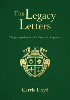 The Legacy Letters: Deník s podněty pro ty, kteří nás inspirují - The Legacy Letters: The Prompted Journal for Those Who Inspire Us
