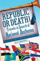Republika nebo smrt! - Cesty za národními hymnami - Republic or Death! - Travels in Search of National Anthems