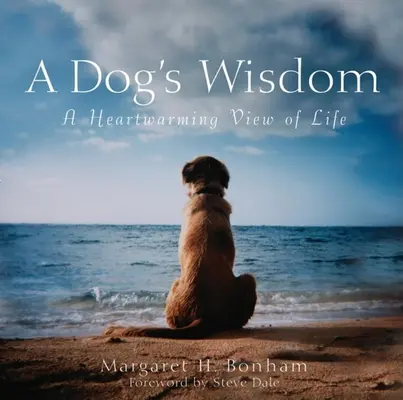Psí moudrost: Hřejivý pohled na život - A Dog's Wisdom: A Heartwarming View of Life