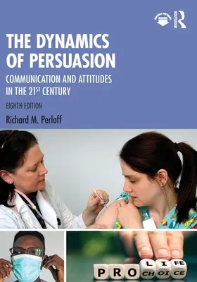 Dynamika přesvědčování: Komunikace a postoje v 21. století - The Dynamics of Persuasion: Communication and Attitudes in the 21st Century