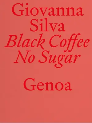 Giovanna Silva: Černá káva bez cukru: Janov - Giovanna Silva: Black Coffee No Sugar: Genoa