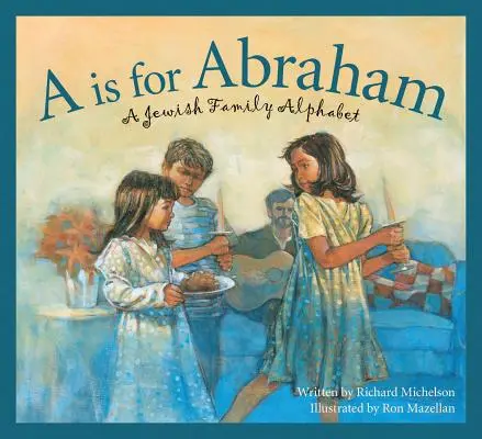 A is for Abraham: Židovská rodinná abeceda - A is for Abraham: A Jewish Family Alphabet