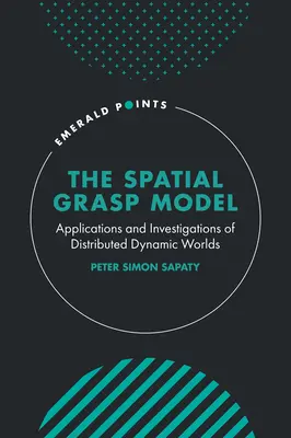 Model prostorového uchopení: Aplikace a zkoumání distribuovaných dynamických světů - The Spatial Grasp Model: Applications and Investigations of Distributed Dynamic Worlds