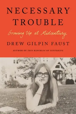 Nezbytné potíže: Dospívání v polovině století - Necessary Trouble: Growing Up at Midcentury