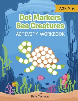 Bodové značky mořských tvorů - pracovní sešit s aktivitami - Dot Marker Sea Creatures - Activity Workbook
