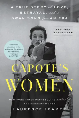 Capoteho ženy: Capote: Pravdivý příběh o lásce, zradě a labutí písni jedné éry - Capote's Women: A True Story of Love, Betrayal, and a Swan Song for an Era