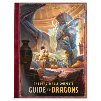 Prakticky kompletní průvodce draky (ilustrovaná kniha Dungeons & Dragons) - The Practically Complete Guide to Dragons (Dungeons & Dragons Illustrated Book)
