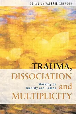 Trauma, disociace a multiplicita: Práce s identitou a jástvím - Trauma, Dissociation and Multiplicity: Working on Identity and Selves