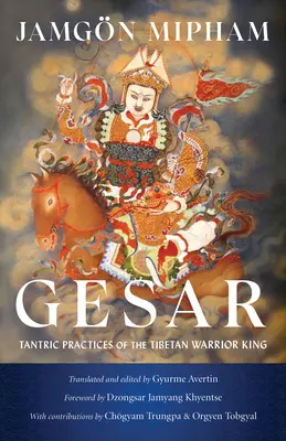 Gesar: Tantrické praktiky tibetského krále bojovníka: Garsar: Tantrické praktiky tibetského krále bojovníka. - Gesar: Tantric Practices of the Tibetan Warrior King