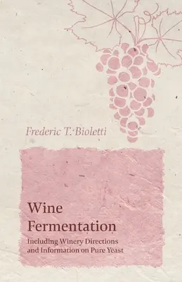Kvašení vína - včetně návodu na výrobu vína a informací o čistých kvasinkách - Wine Fermentation - Including Winery Directions and Information on Pure Yeast