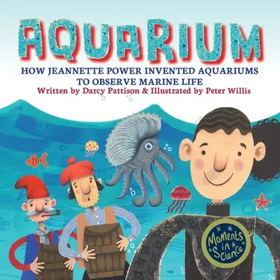 Akvárium: Jak Jeannette Powerová vynalezla akvárium pro pozorování mořského života - Aquarium: How Jeannette Power Invented Aquariums to Observe Marine Life