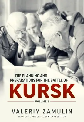 Plánování a přípravy bitvy u Kurska: Svazek 1 - The Planning and Preparations for the Battle of Kursk: Volume 1