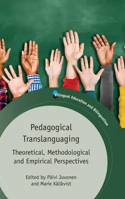 Pedagogický translingvismus: Teoretické, metodologické a empirické perspektivy: pedagogická translatologie: teoretické, metodologické a empirické perspektivy - Pedagogical Translanguaging: Theoretical, Methodological and Empirical Perspectives