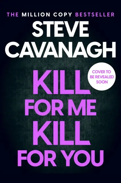 Zabij pro mě Zabij pro tebe - Nový napínavý thriller z bestselleru Sunday Times - Kill For Me Kill For You - The twisting new thriller from the Sunday Times bestseller