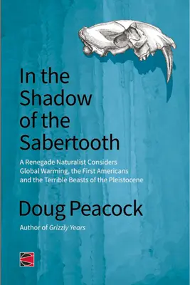 Ve stínu šavlozubce: Globální oteplování, původ prvních Američanů a strašlivé šelmy pleistocénu - In the Shadow of the Sabertooth: Global Warming, the Origins of the First Americans, and the Terrible Beasts of the Pleistocene