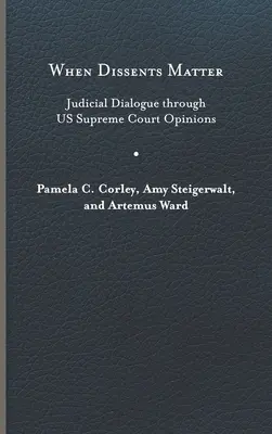 Když na nesouhlasu záleží: Soudní dialog prostřednictvím našich stanovisek Nejvyššího soudu - When Dissents Matter: Judicial Dialogue Through Us Supreme Court Opinions
