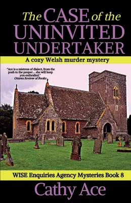 Případ nezvaného domovníka: Velšská záhadná vražda z dílny agentury WISE Enquiries - The Case of the Uninvited Undertaker: A WISE Enquiries Agency cozy Welsh murder mystery