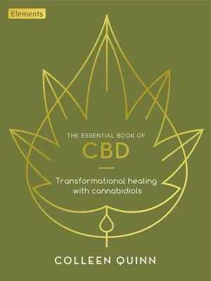 The Essential Book of CBD (Základní kniha o CBD): Knížka CBD: Transformační léčení pomocí kanabidiolu. - The Essential Book of CBD: Transformational Healing with Cannabidiol