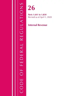Code of Federal Regulations, Title 26 Internal Revenue 1.641-1.850, Revised as of April 1 2020 (Office of the Federal Register (U S )) - Code of Federal Regulations, Title 26 Internal Revenue 1.641-1.850, Revised as of April 1, 2020 (Office of the Federal Register (U S ))