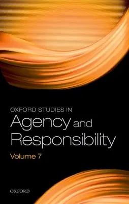 Oxford Studies in Agency and Responsibility, svazek 7 - Oxford Studies in Agency and Responsibility Volume 7