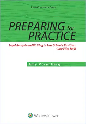 Příprava na praxi: Právní analýza a psaní v prvním ročníku právnické fakulty: Case Files Set B - Preparing for Practice: Legal Analysis and Writing in Law School's First Year: Case Files Set B