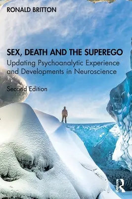 Sex, smrt a superego: Aktualizace psychoanalytické zkušenosti a vývoj v neurovědách - Sex, Death, and the Superego: Updating Psychoanalytic Experience and Developments in Neuroscience