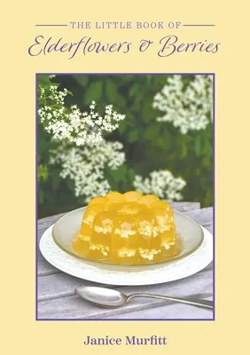 Malá kniha o květech a bobulích černého bezu - The Little Book of Elderflowers and Berries