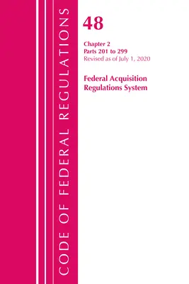 Sbírka federálních předpisů, hlava 48 Federální předpisy pro nákupy, kapitola 2 (201-299), revidováno k 1. říjnu 2020. - Code of Federal Regulations, Title 48 Federal Acquisition Regulations System Chapter 2 (201-299), Revised as of October 1, 2020