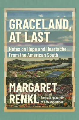 Graceland, konečně: Zápisky o naději a bolesti srdce z amerického Jihu - Graceland, at Last: Notes on Hope and Heartache from the American South