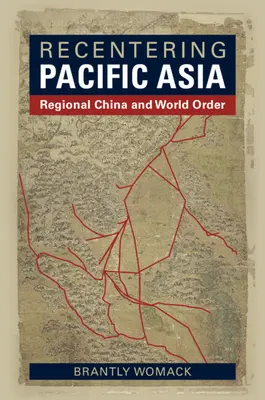 Znovuobjevení tichomořské Asie: Regionální Čína a světový řád - Recentering Pacific Asia: Regional China and World Order