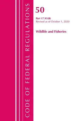Sbírka federálních předpisů, hlava 50 Wildlife and Fisheries 17.95(b), revidováno k 1. říjnu 2020 (Office of the Federal Register (U S )) - Code of Federal Regulations, Title 50 Wildlife and Fisheries 17.95(b), Revised as of October 1, 2020 (Office of the Federal Register (U S ))