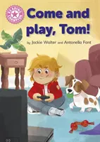 Čtenářský šampion: Pojď si hrát, Tome! - Samostatná růžová 1b - Reading Champion: Come and Play, Tom! - Independent Pink 1b