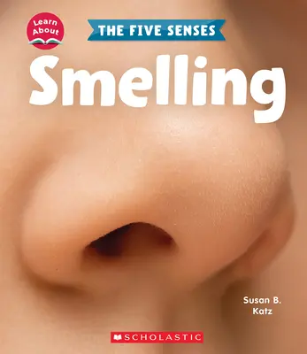 Čich (Poznejte: Pět smyslů) - Smelling (Learn About: The Five Senses)