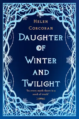 Dcera zimy a soumraku: V každém mýtu je semínko pravdy - Daughter of Winter and Twilight: In Every Myth There Is a Seed of Truth