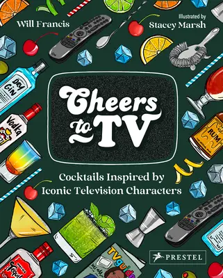 Na zdraví televize: Koktejly inspirované ikonickými televizními postavami - Cheers to TV: Cocktails Inspired by Iconic Television Characters