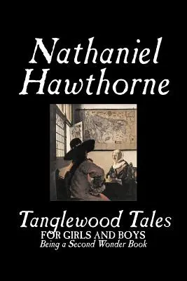 Tanglewoodské povídky by Nathaniel Hawthorne, Beletrie, Klasika - Tanglewood Tales by Nathaniel Hawthorne, Fiction, Classics