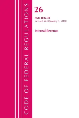 Sbírka federálních předpisů, hlava 26 Internal Revenue 40-49, revidováno ke dni 1. dubna 2020 (Úřad federálního registru (U S )) - Code of Federal Regulations, Title 26 Internal Revenue 40-49, Revised as of April 1, 2020 (Office of the Federal Register (U S ))