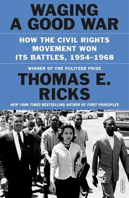 Dobrá válka: Jak hnutí za občanská práva vyhrávalo své bitvy, 1954-1968 - Waging a Good War: How the Civil Rights Movement Won Its Battles, 1954-1968