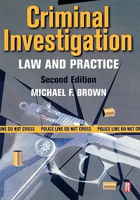 Kriminální vyšetřování: Právo a praxe - Criminal Investigation: Law and Practice