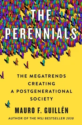 The Peripetie: Megatrendy, které vytvářejí postgenerační společnost - The Perennials: The Megatrends Creating a Postgenerational Society