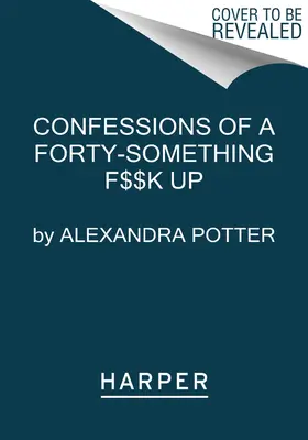 Zpověď čtyřicátníka, který se z***il - Confessions of a Forty-Something F**k Up